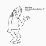 cover: Sarp Yilmaz - White Walls Black Curtains EP