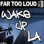 cover: Far Too Loud - Wake Up LA