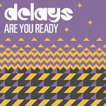 cover: Delays - Are You Ready