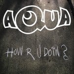 cover: Aqua - How R U Doin?