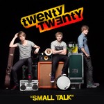 cover: Twenty Twenty - Small Talk