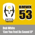 cover: Dub White - Can You Feel Da Sound EP