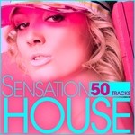 cover: Various - Sensation House (50 Tracks From Electro To Tech Via Progressive House)