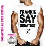 cover: Frankie Goes To Hollywood - Frankie Say Greatest