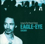 cover: Eagle-eye Cherry - Living In The Present Future