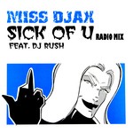 cover: Miss Djax|Dj Rush - Sick Of U