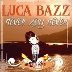 cover: Luca Bazz - Never Say Never