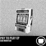 cover: Giu Montijo - Pay To Play EP