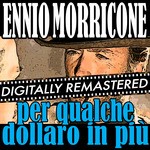 cover: Ennio Morricone - For A Few Dollars More: Per Qualche Dollaro In Piu