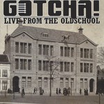 cover: Gotcha - Live From The Oldschool