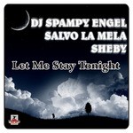 cover: Dj Spampy Engel|Salvo La Mela|Sheby - Let Me Stay Tonight