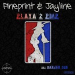 cover: Jayline|Fineprint - Playa 2 Pimp/Danjah Dub