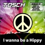 cover: Tosch - I Wanna Be A Hippy