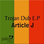 cover: Article J - Trojan Dub EP