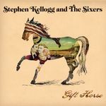 cover: Stephen Kellogg & The Sixers - Gift Horse