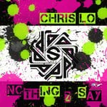 cover: Chris Lo - Nothing 2 Say