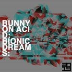 cover: Bunny On Acid - Bionic Dreams EP