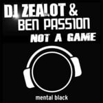 cover: Dj Zealot|Ben Passion - Not A Game