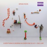 cover: Spank Rock - Everything Is Boring & Everyone Is A F---ing Liar