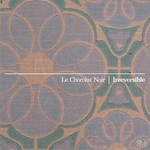 cover: Le Chocolat Noir - Irreversible