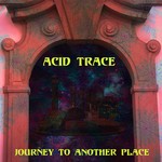 cover: Acid Trace - Journey To Another Place