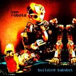 cover: Zen Robots - Building Babybot