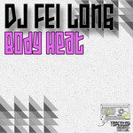 cover: Dj Fei Long - Body Heat