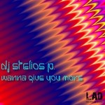 cover: DJ Stelios P - Wanna Give You More