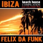 cover: Various - Ibiza Beach House 2011 (Mixed By Felix Da Funk)