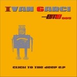 cover: Ivan Garci - Click To The Deep EP