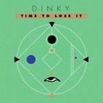 cover: Dinky - Time To Lose It