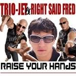 cover: Right Said Fred|Trio Jet - Raise Your Hands