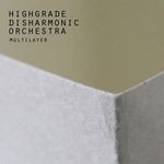 cover: Highgrade Disharmonic Orchestra - Multilayer