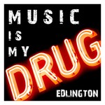 cover: Edlington - Music Is My Drug