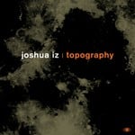 cover: Joshua Iz - Topography