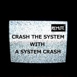 cover: Remute - Crash The System With A System Crash