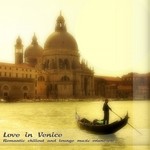 cover: Various - Love In Venice: Romantic Chillout & Lounge Music Vol 1