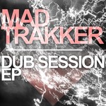 cover: Mad Trakker - Dub Session EP