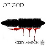 cover: Of God - Grey March