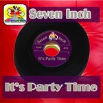 cover: Seven Inch - It's Party Time