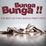 cover: Various - Bunga Bunga!! (The Best Of Italo Bunga Bunga Party Hits)