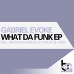 cover: Gabriel Evoke - What Da Funk EP