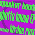 cover: Speaker Bomb - Ghetto House EP