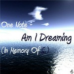 cover: One Note - Am I Dreaming (In Memory Of S)