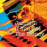 cover: Jamie T - If You Got The Money