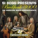 cover: Si Begg - Si Begg Presents Buckfunk 3000: The Hardcore Beats Arrangements