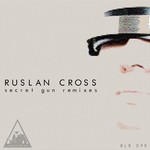 cover: Ruslan Cross - Secret Gun (remixes)