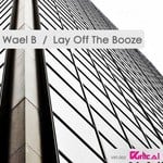 cover: Wael B - Lay Off The Booze