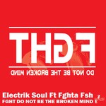 cover: Electrik Soul|Fghta Fsh - Fght Do Not Be The Broken Mind