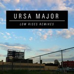 cover: Ursa Major - Low Rises (remixes)